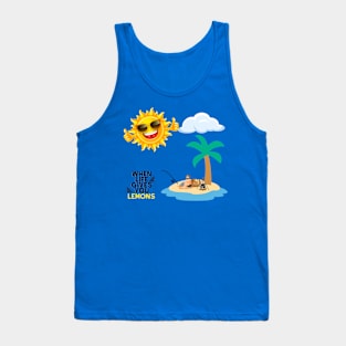 When life gives you lemons Tank Top